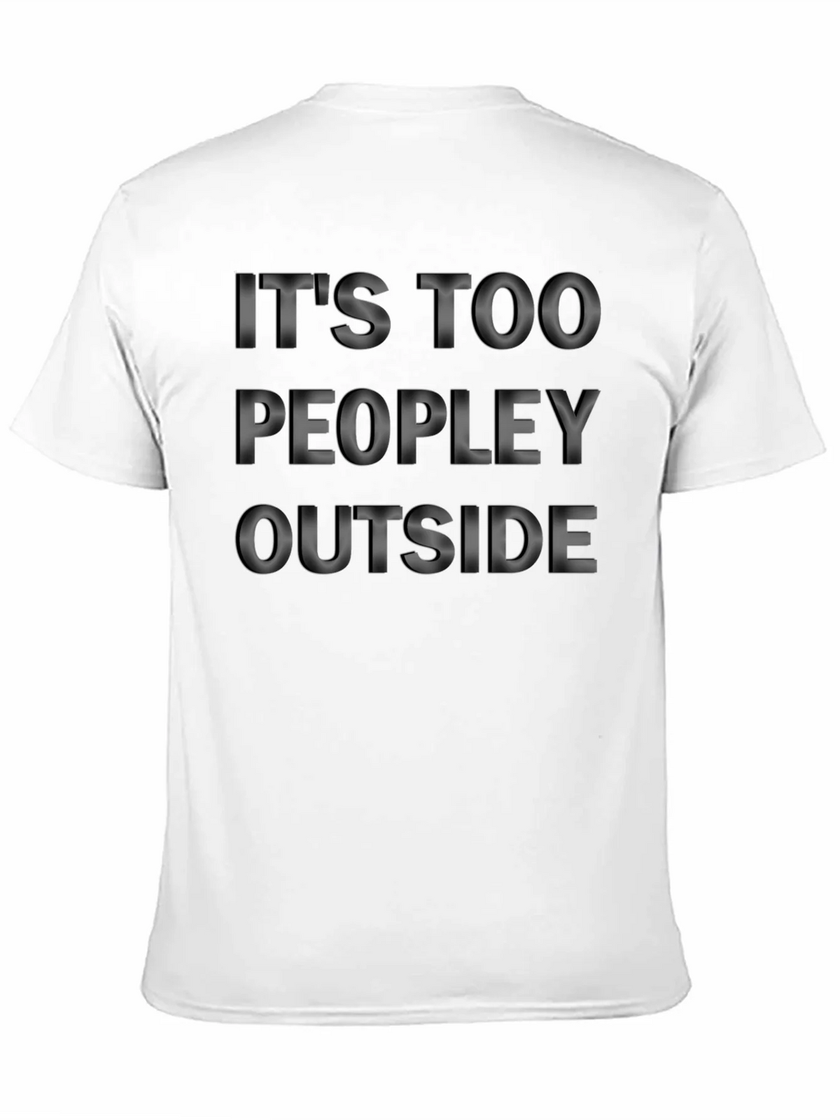 Its Too Peopley Outside T-Shirt product image 10