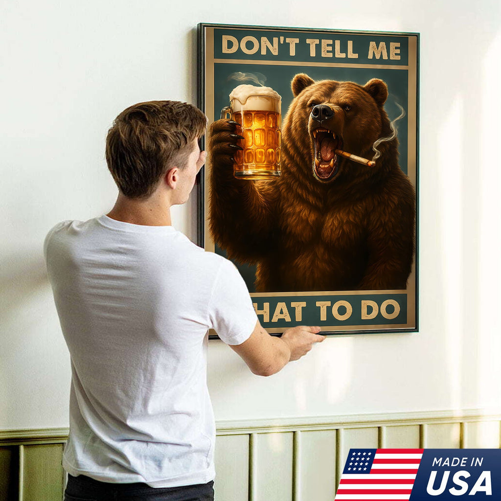 Don’t Tell Me What To Do Wall Art Canvas – Funny Beer Drinking Bear Wall Art