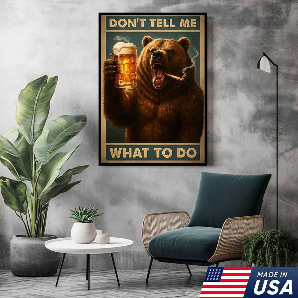 Don’t Tell Me What To Do Wall Art Canvas – Funny Beer Drinking Bear Wall Art