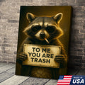 Raccoon Trash Talk Wall Art Canvas – “To Me You Are Trash” Funny Wall Art