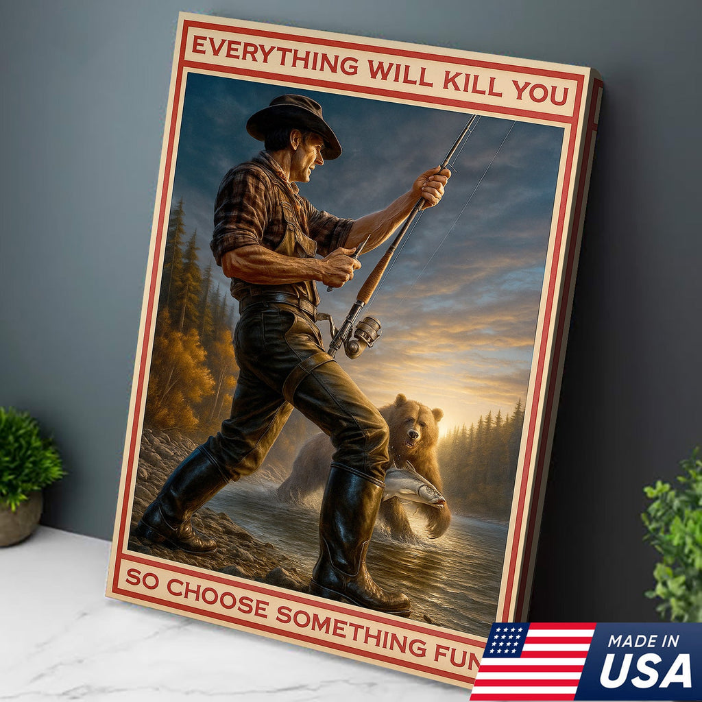 Everything Will Kill You Bear Fishing Canvas Wall Art– Funny Fishing & Bear Wall Art for Man Cave Decor