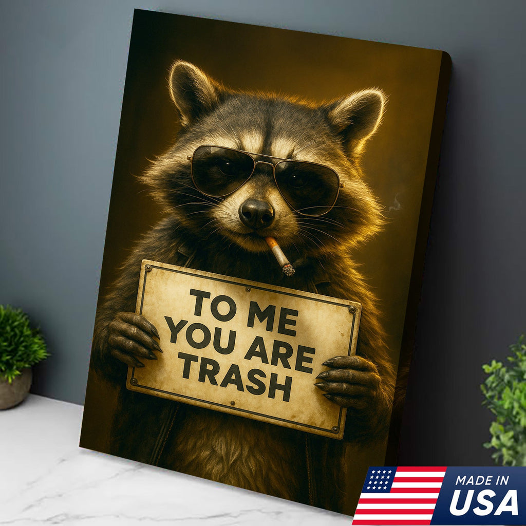 Raccoon Trash Talk Wall Art Canvas – “To Me You Are Trash” Funny Wall Art
