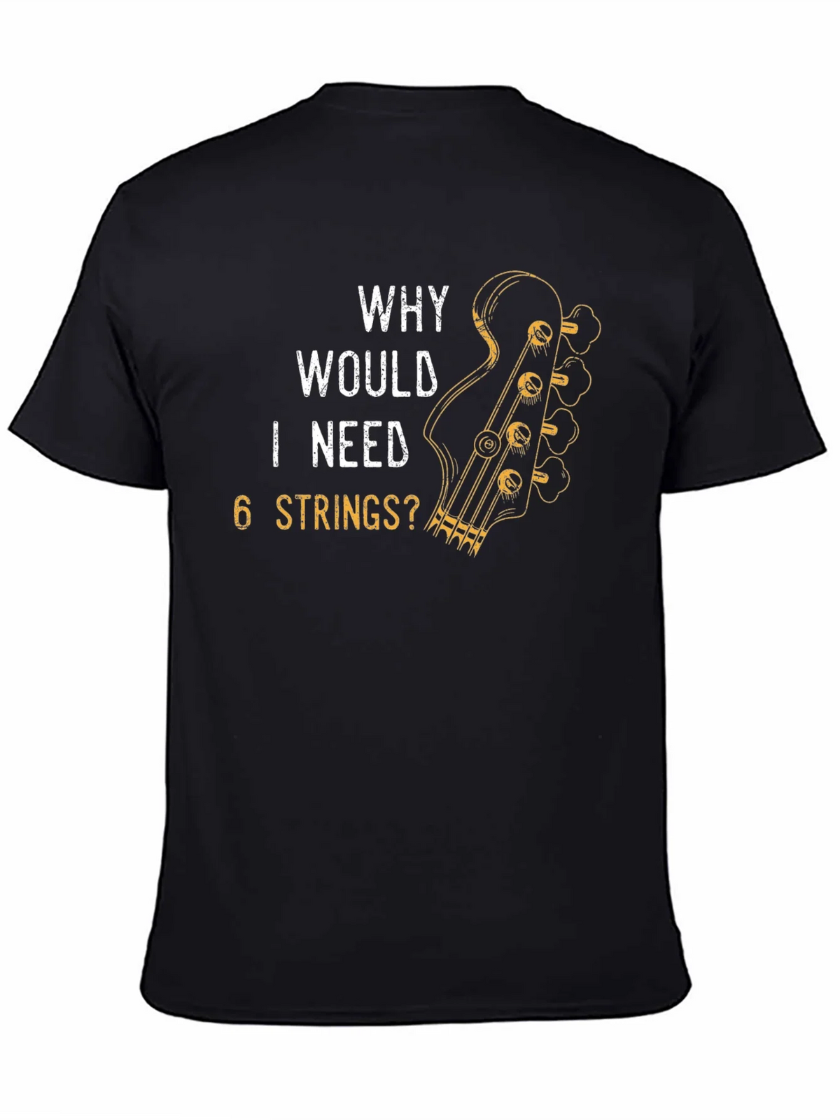 Why Would I Need 6 Strings? T-Shirt product image 4