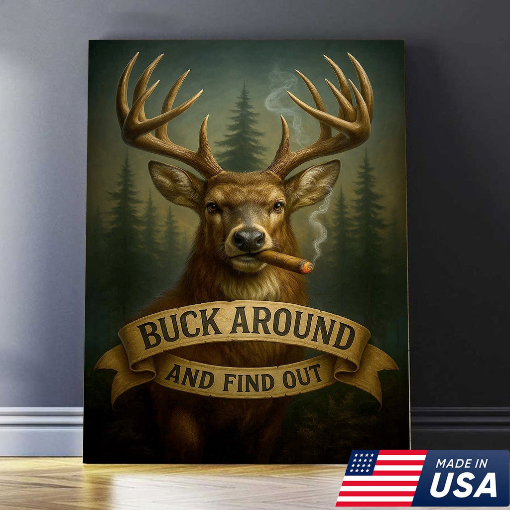 Funny Deer Hunting Canvas Wall Art — “Buck Around and Find Out” Rustic Design with Smoking Buck