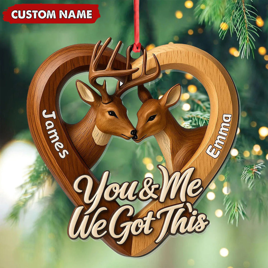 Personalized Couples Deer Christmas Ornament, Custom Heart “You and Me We Got This”, Custom Name Buck and Doe Gift for Boyfriend Girlfriend