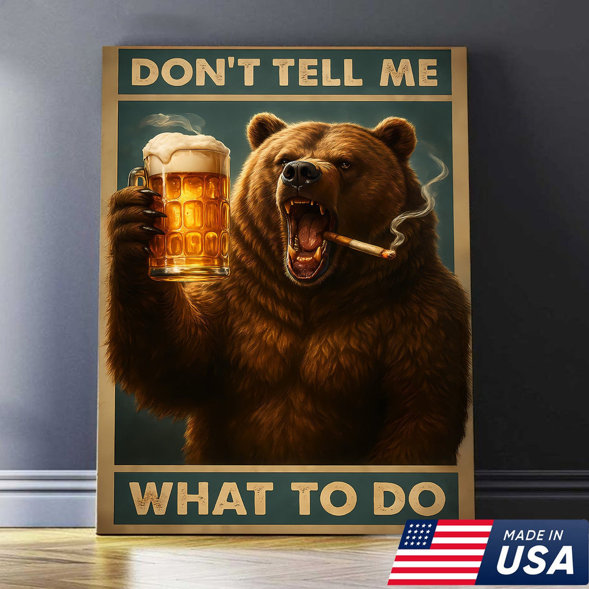 Don’t Tell Me What To Do Wall Art Canvas – Funny Beer Drinking Bear Wall Art