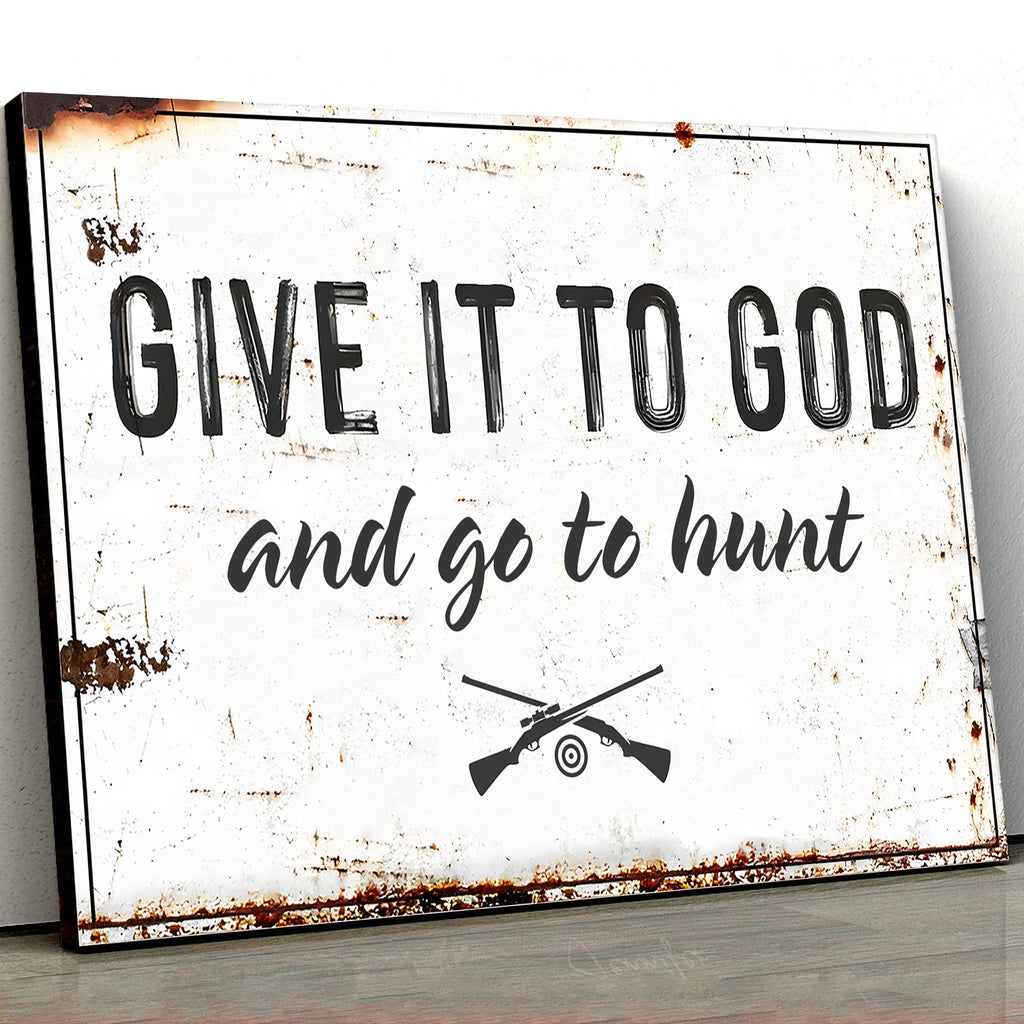 Give It To God Hunting Sign Canvas, Christian Hunter Wall Art Decor