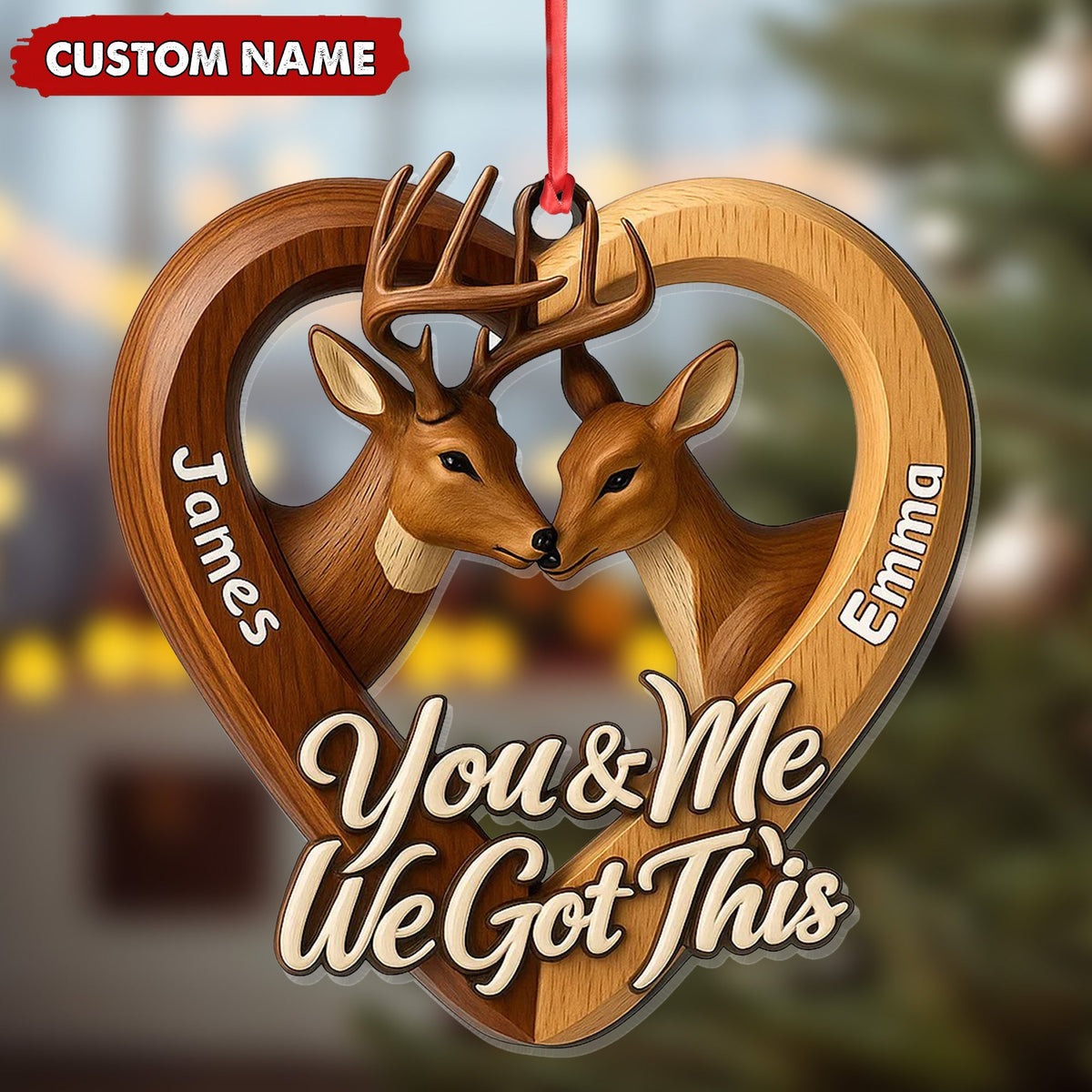 Personalized Couples Deer Christmas Ornament, Custom Heart “You and Me We Got This”, Custom Name Buck and Doe Gift for Boyfriend Girlfriend