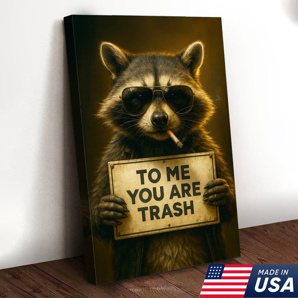 Raccoon Trash Talk Wall Art Canvas – “To Me You Are Trash” Funny Wall Art