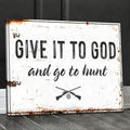 Give It To God Hunting Sign Canvas, Christian Hunter Wall Art Decor