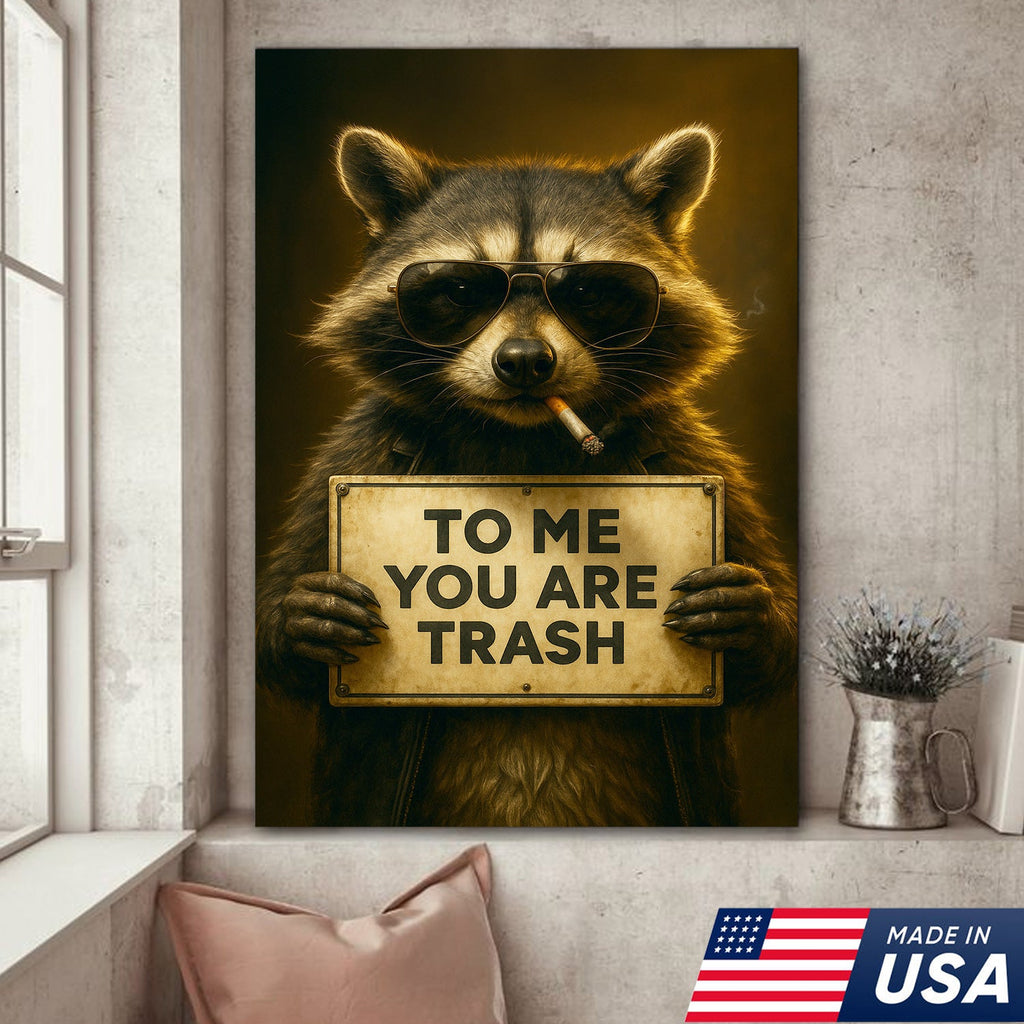 Raccoon Trash Talk Wall Art Canvas – “To Me You Are Trash” Funny Wall Art