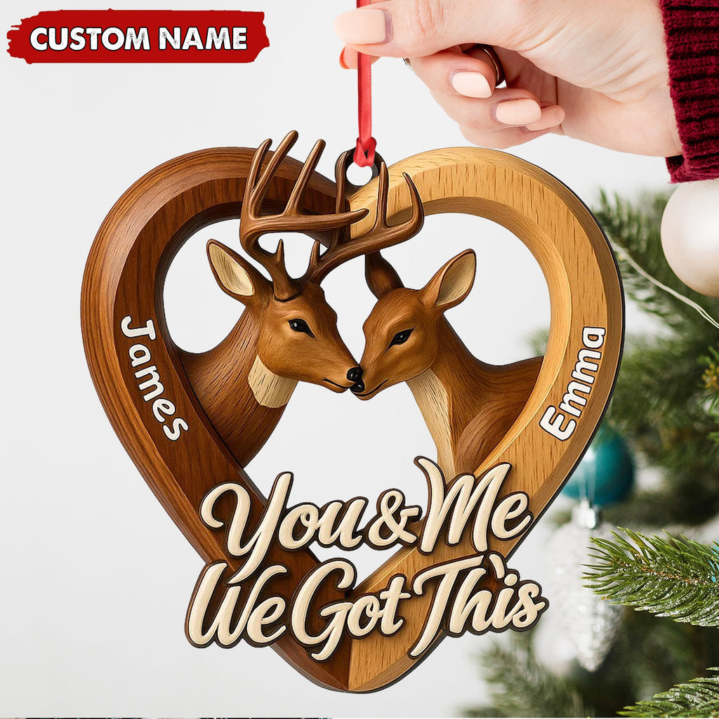 Personalized Couples Deer Christmas Ornament, Custom Heart “You and Me We Got This”, Custom Name Buck and Doe Gift for Boyfriend Girlfriend