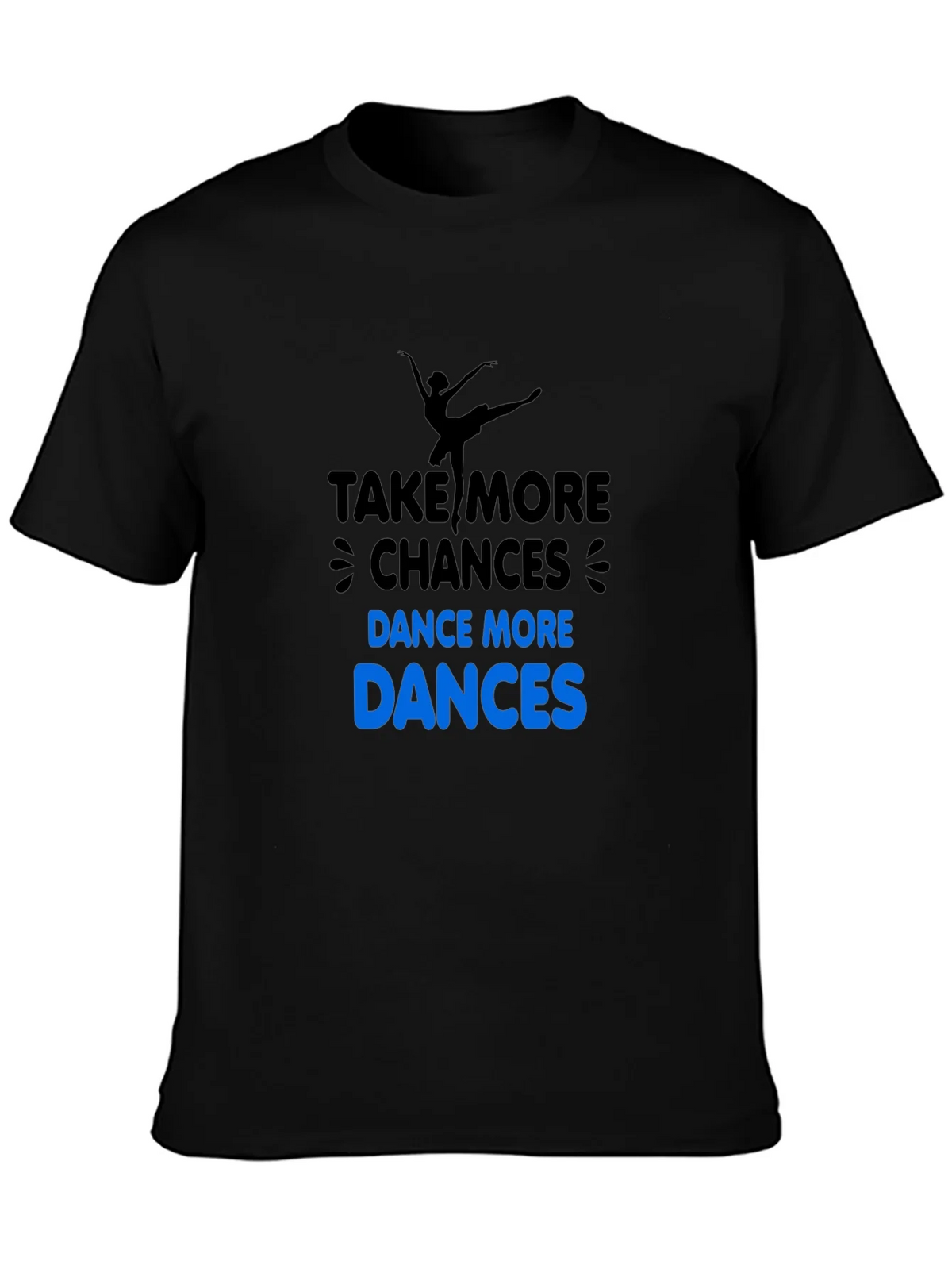 Dance More T-Shirt: Take Chances! product image 3