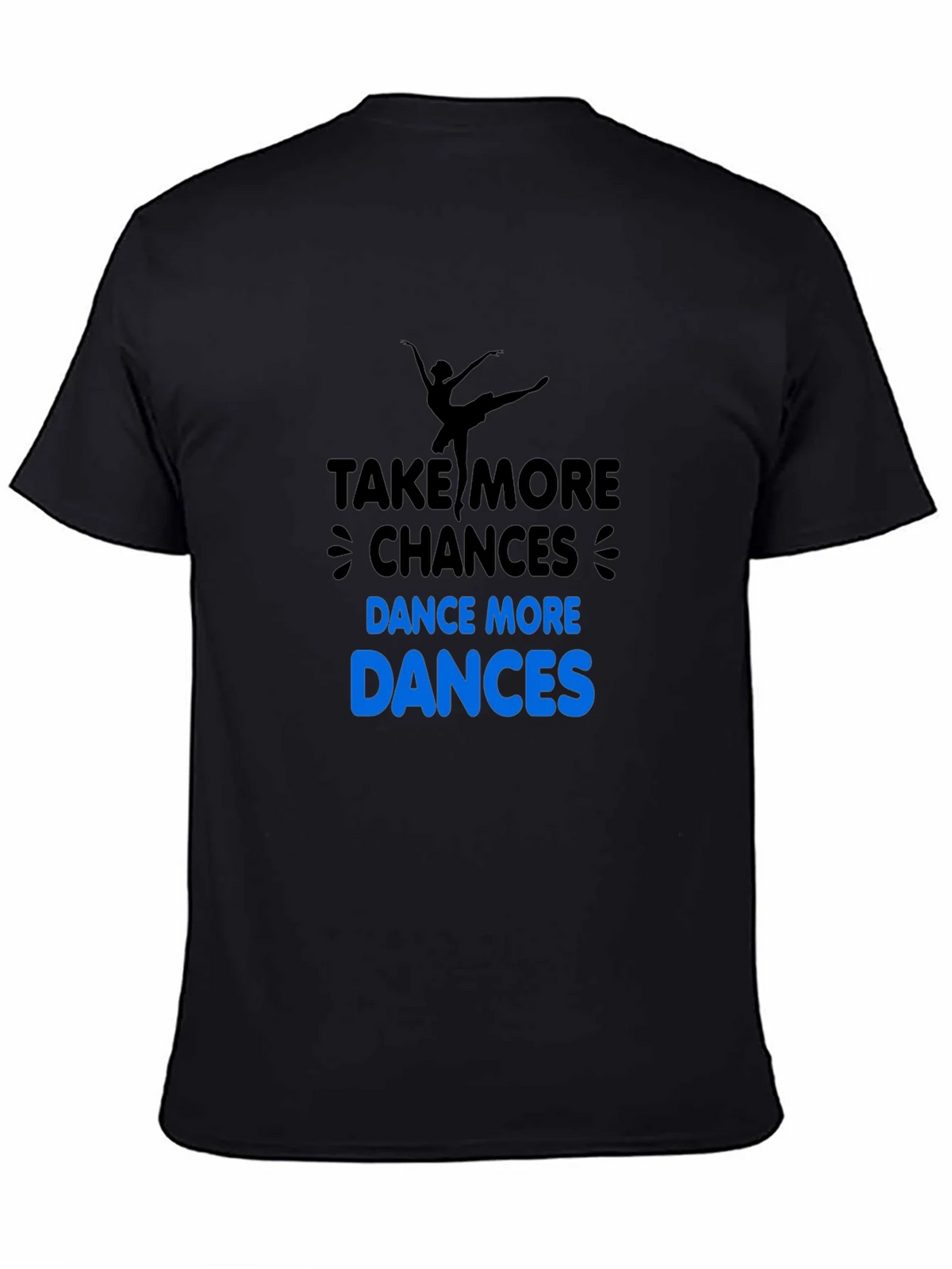 Dance More T-Shirt: Take Chances! product image 4