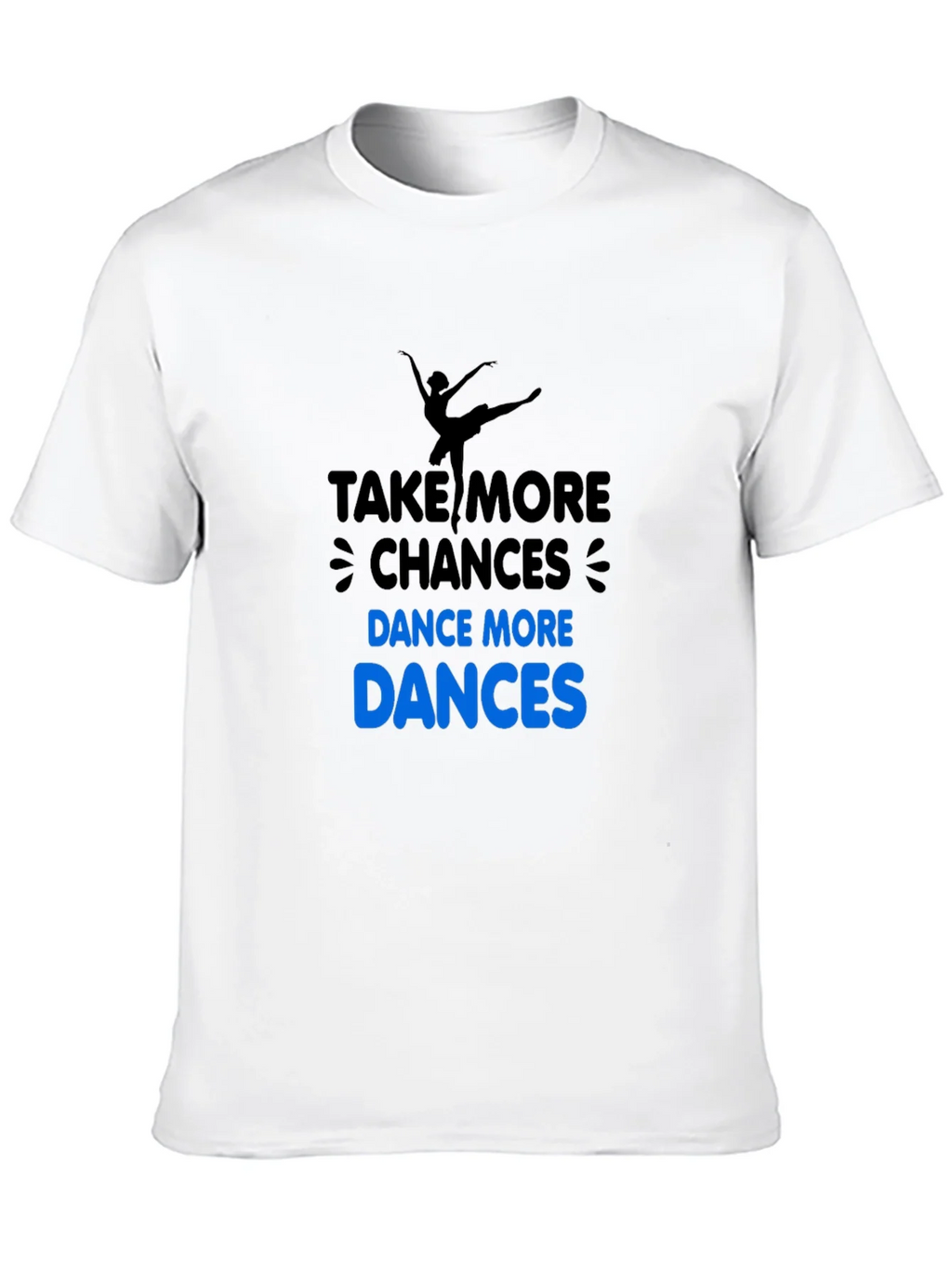 Dance More T-Shirt: Take Chances! product image 9