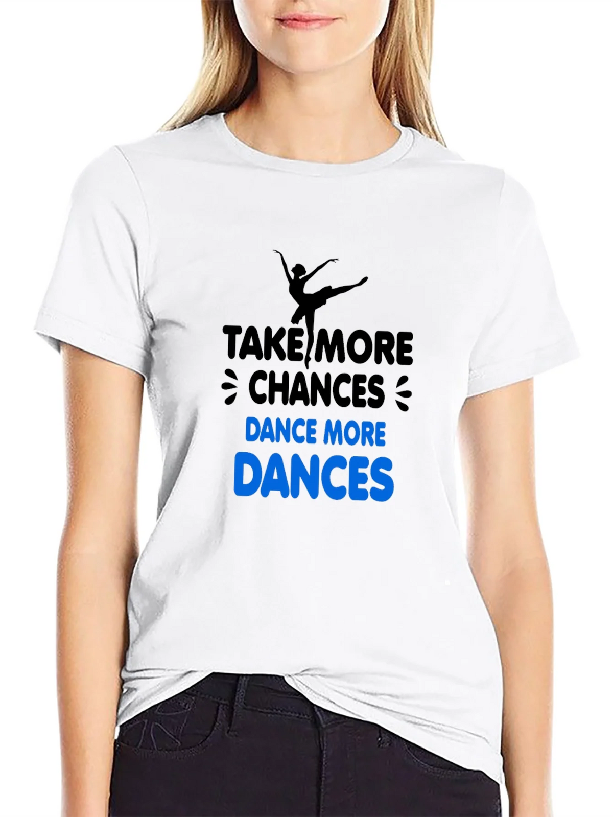 Dance More T-Shirt: Take Chances! product image 8