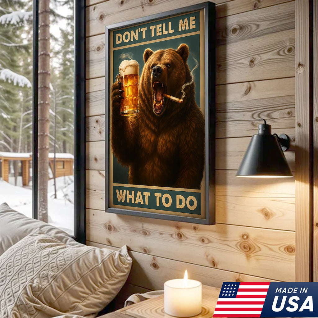 Don’t Tell Me What To Do Wall Art Canvas – Funny Beer Drinking Bear Wall Art