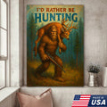 I’d Rather Be Hunting Canvas – Bigfoot Carrying Deer Buck Rustic Wall Art for Hunters