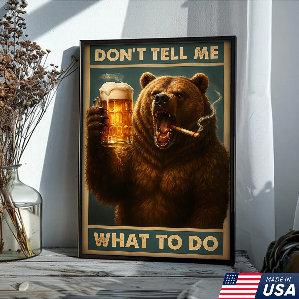 Don’t Tell Me What To Do Wall Art Canvas – Funny Beer Drinking Bear Wall Art