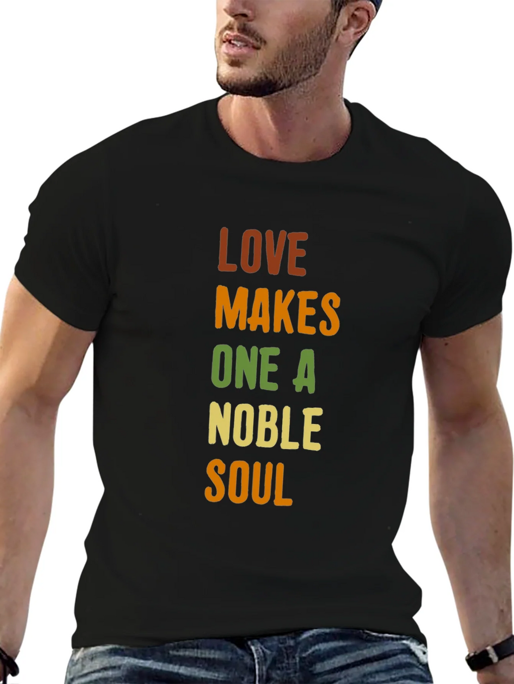Love Makes One A Noble Soul T-Shirt product image 5