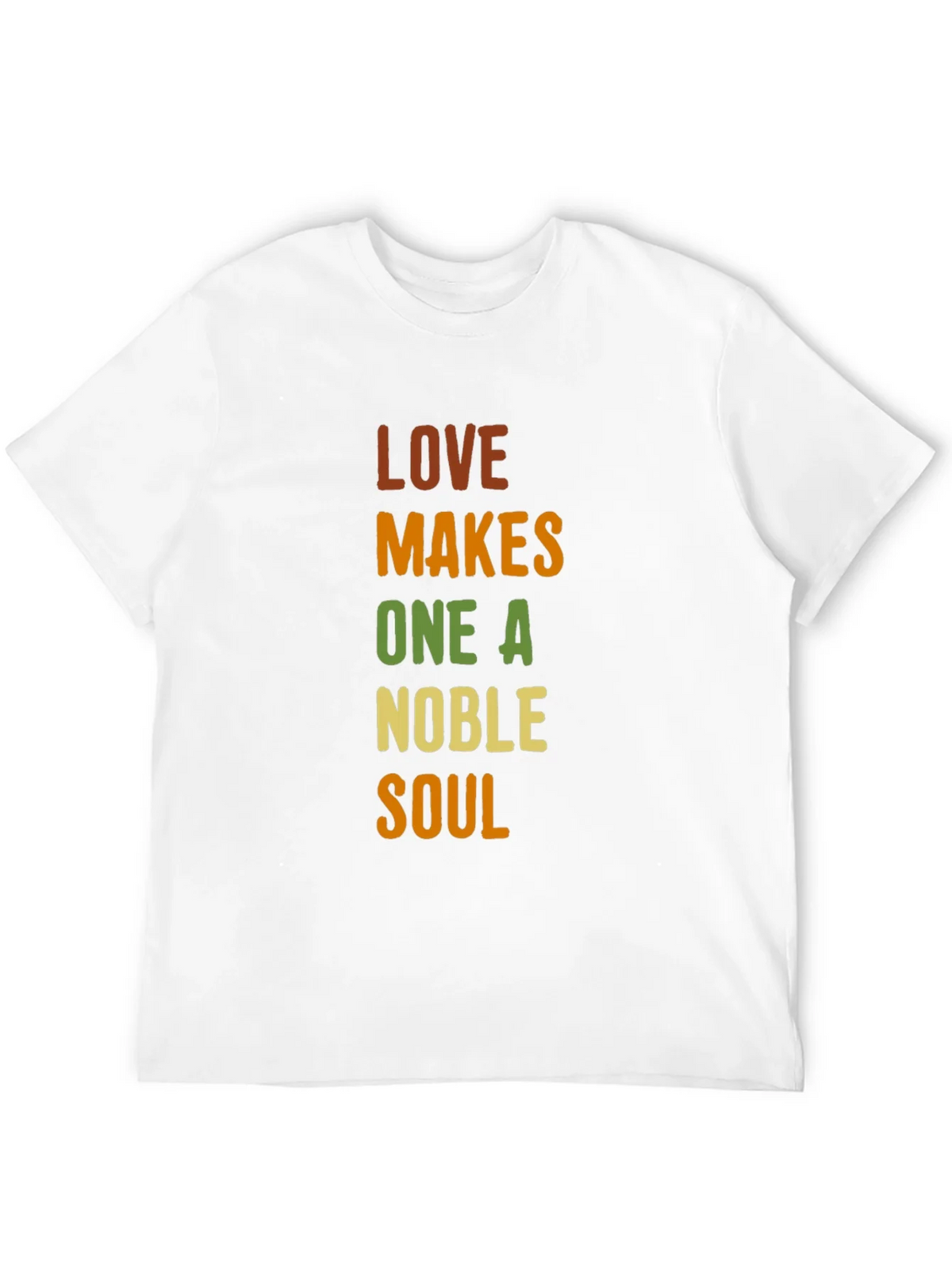 Love Makes One A Noble Soul T-Shirt product image 6