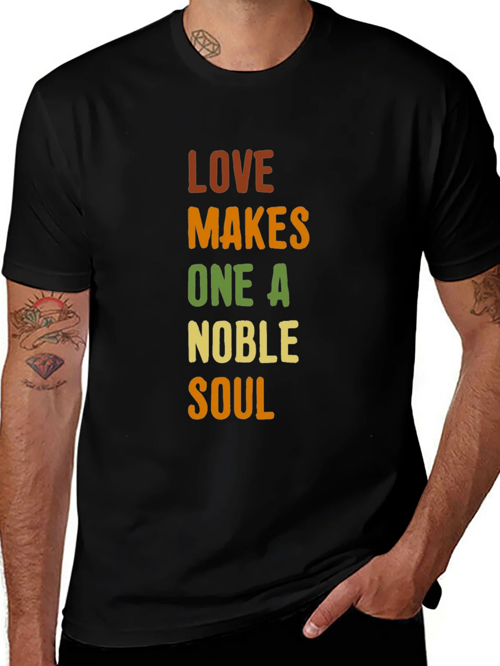 Love Makes One A Noble Soul T-Shirt product image 1