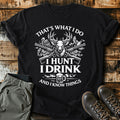 Funny Hunter I Hunt I Drink T-Shirt product image 1