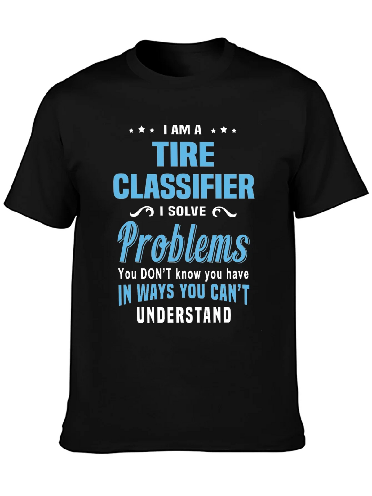 Tire Classifier T-Shirt - I Solve Problems Funny Job Tee product image 3